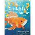 How the Goldfish Got Its Name: A Fable - Hardcover