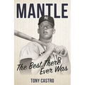 Mantle: The Best There Ever Was - Hardcover