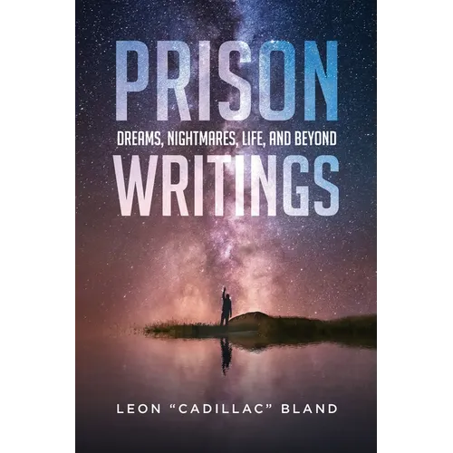 Prison Writings: Dreams, Nightmares, Life, and Beyond - Paperback