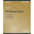 The Memory System: You Can't Avoid It, You Can't Ignore It, You Can't Fake It - Paperback