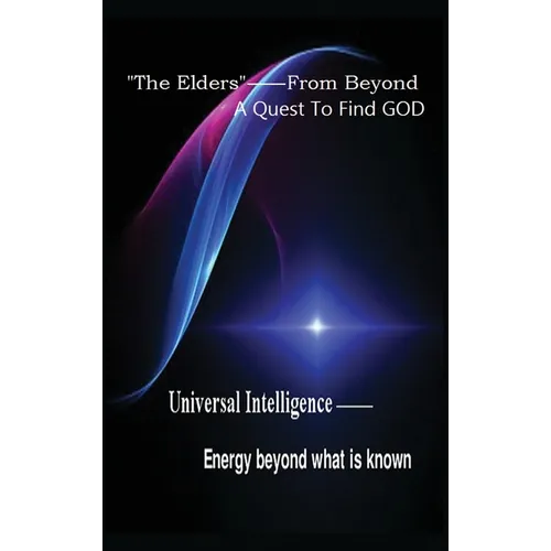 "The Elders" From Beyond: A Quest to Find God - Hardcover