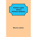 Arsène Lupin versus Herlock Sholmes - Paperback