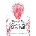 Though My Heart and Flesh May Fail - Paperback