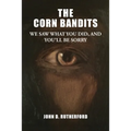 The Corn Bandits: We saw what you did, and you'll be sorry - Paperback