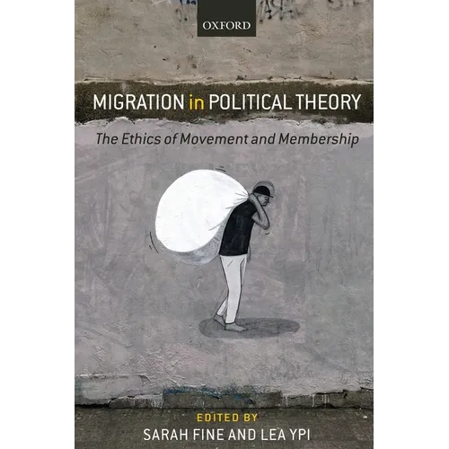 Migration in Political Theory: The Ethics of Movement and Membership - Paperback