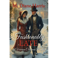 Fashionably Late: A Victorian Christmas Romance - Paperback
