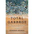 Total Garbage: How We Can Fix Our Waste and Heal Our World - Hardcover