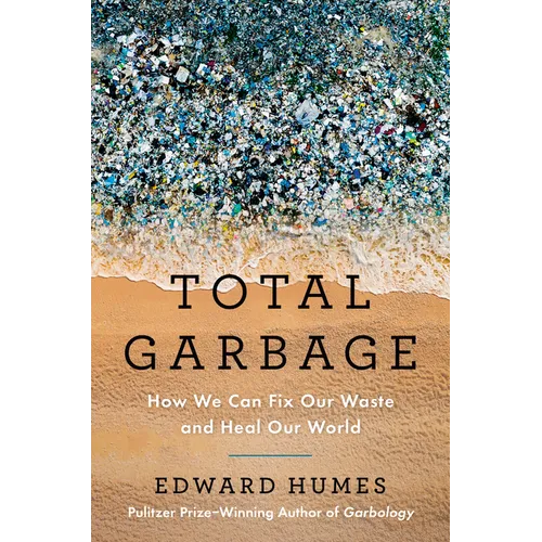 Total Garbage: How We Can Fix Our Waste and Heal Our World - Hardcover