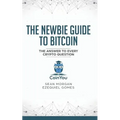 The Newbie Guide to Bitcoin: The Answer to Every Crypto Question - Paperback