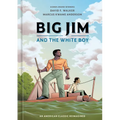 Big Jim and the White Boy: An American Classic Reimagined - Hardcover