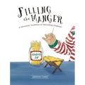 Filling the Manger: A Christmas Tradition of Spreading Kindness - Hardcover
