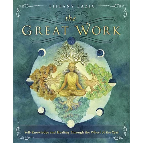 The Great Work: Self-Knowledge and Healing Through the Wheel of the Year - Paperback