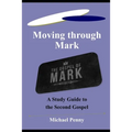 Moving through Mark: A Study Guide to the Second Gospel - Paperback