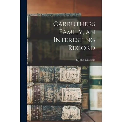 Carruthers Family, an Interesting Record - Paperback