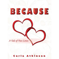 Because: A Tale of Two Loves - Hardcover
