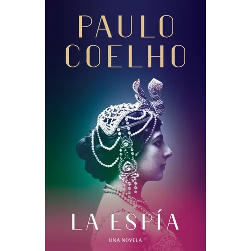 La Espía. Una Novela Sobre Mata Hari / The Spy - Hardcover