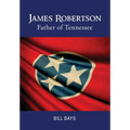 James Robertson: Father of Tennessee - Hardcover