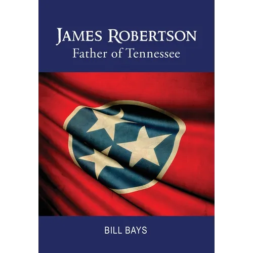 James Robertson: Father of Tennessee - Hardcover