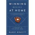 Winning Begins at Home: A Strategy to Win Beyond Work--A Leadership Parable - Hardcover