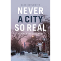 Never a City So Real: A Walk in Chicago - Paperback