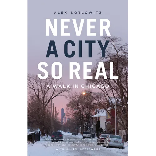 Never a City So Real: A Walk in Chicago - Paperback