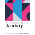 How to Understand and Deal with Anxiety: Everything You Need to Know - Paperback