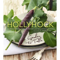 Hollyhock: Garden to Table - Paperback