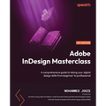 Adobe InDesign Masterclass: A comprehensive guide to taking your digital design skills from beginner to professional - Paperback