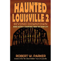 Haunted Louisville 2: Beyond Downtown - Paperback
