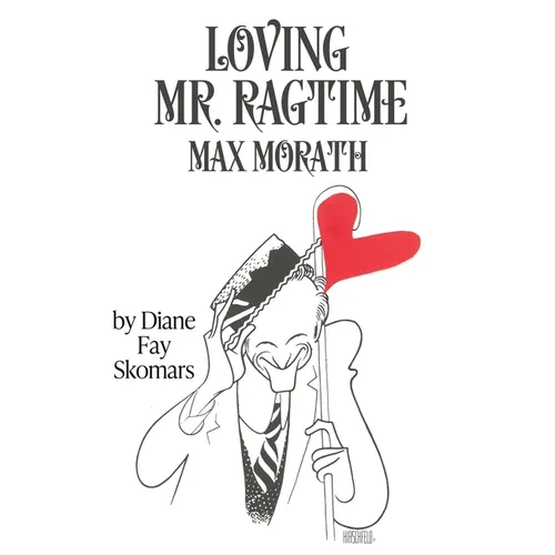 Loving Mr. Ragtime: Max Morath - Paperback
