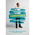 Rising Above Parkinson's: Take on Life's Greatest Challenges and Learn to Thrive! - Paperback