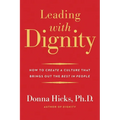 Leading with Dignity: How to Create a Culture That Brings Out the Best in People - Paperback