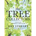 The Tree Collectors: Tales of Arboreal Obsession - Hardcover