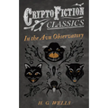 In the Avu Observatory (Cryptofiction Classics - Weird Tales of Strange Creatures) - Paperback