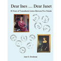 Dear Ines ... Dear Janet: 50 Years of Transatlantic Letters Between Two Friends - Paperback