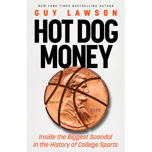 Hot Dog Money: Inside the Biggest Scandal in the History of College Sports - Hardcover