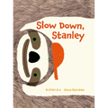 Slow Down, Stanley - Hardcover
