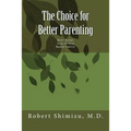 The Choice for Better Parenting - Paperback