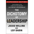 The Dichotomy of Leadership: Balancing the Challenges of Extreme Ownership to Lead and Win (Expanded Edition) - Hardcover