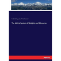 The Metric System of Weights and Measures - Paperback