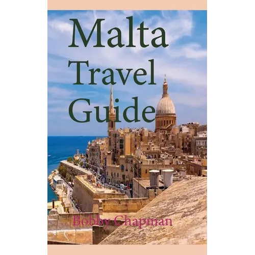 Malta Travel Guide: Early History and Before History, Tourism Information - Paperback