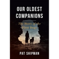 Our Oldest Companions: The Story of the First Dogs - Hardcover