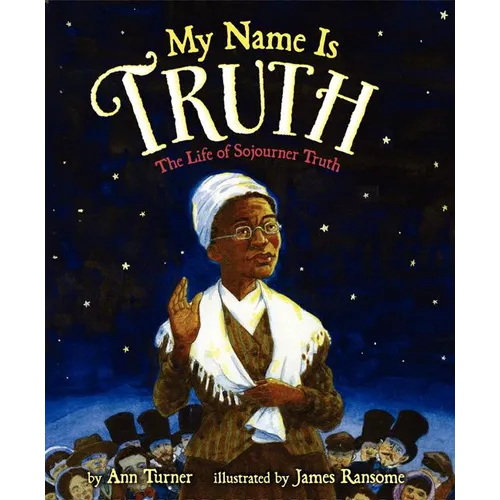 My Name Is Truth: The Life of Sojourner Truth - Hardcover