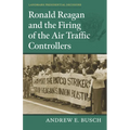 Ronald Reagan and the Firing of the Air Traffic Controllers - Hardcover