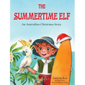 The Summertime Elf: An Australian Christmas Story - Hardcover