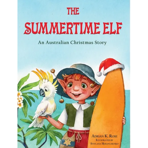 The Summertime Elf: An Australian Christmas Story - Hardcover