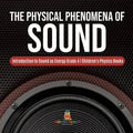 The Physical Phenomena of Sound Introduction to Sound as Energy Grade 4 Children's Physics Books - Paperback