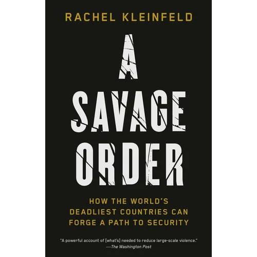A Savage Order: How the World's Deadliest Countries Can Forge a Path to Security - Paperback