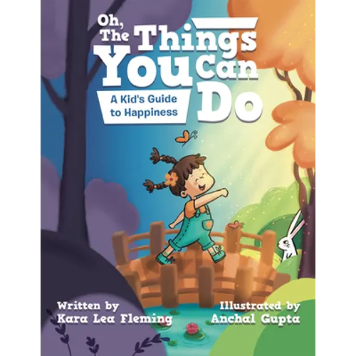 Oh, the Things You Can Do: A Kid's Guide to Happiness - Hardcover