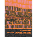 Aboriginal Screen-Printed Textiles from Australia's Top End - Hardcover